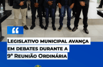 Legislativo municipal avança em debates durante a 9ª Reunião Ordinária
