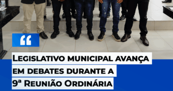 Legislativo municipal avança em debates durante a 9ª Reunião Ordinária